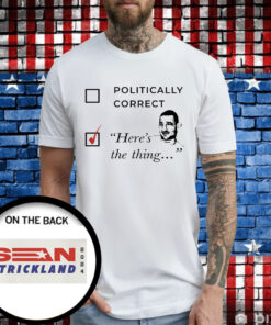 Sean Strickland 2024 Here’s The Thing T-Shirt