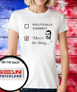 Sean Strickland 2024 Here’s The Thing T-Shirt