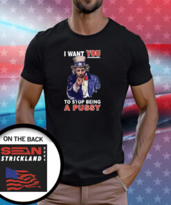 Sean Strickland I Want You To Stop Being A Pussy Tee Shirt