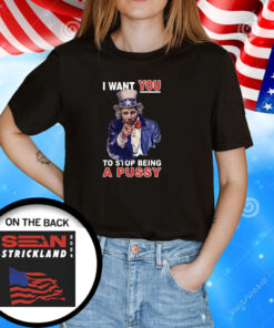 Sean Strickland I Want You To Stop Being A Pussy T-Shirt