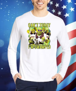 Shrek can’t today i’m swamped meme Shirt