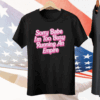 Sorry Baby I’m Too Busy Running An Empire Tee Shirt