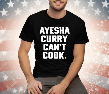 Stephen Curry Ayesha Curry Can’t Cook Tee Shirt