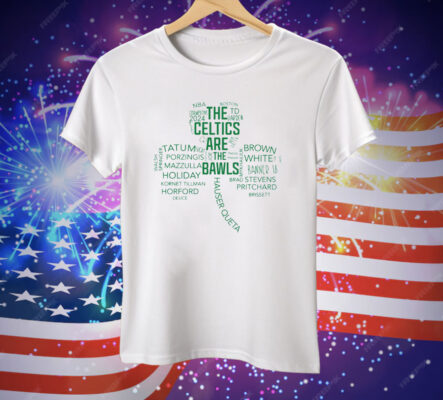 The Celtics Are The Bawls Tee Shirt