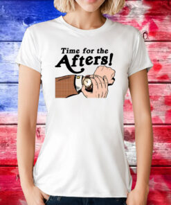 Time For The Afters TShirt