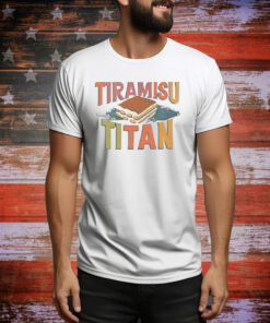 Tiramisu Titan Tee Shirt