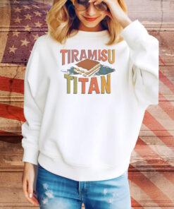 Tiramisu Titan Tee Shirt