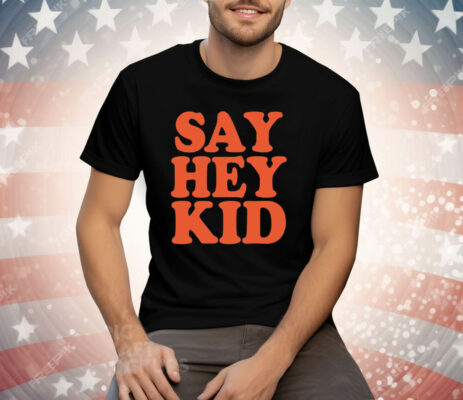 Willie Mays Say Hey Kid Tee Shirt