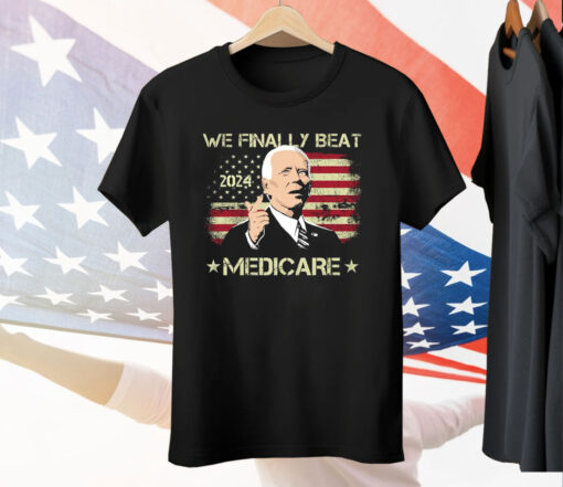 We Finally Beat Medicare American Flag Tee Shirt