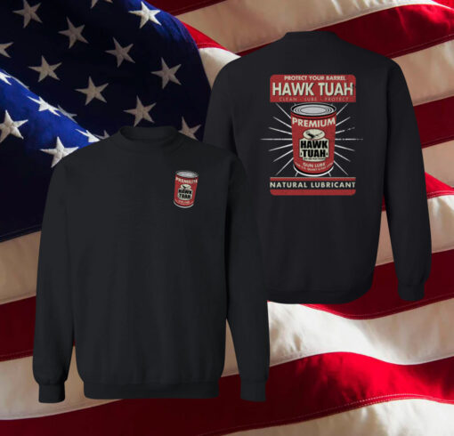 Protect Your Barrel Hawk Tuah Clean Lube Protect Natural Lubricant Sweatshirt