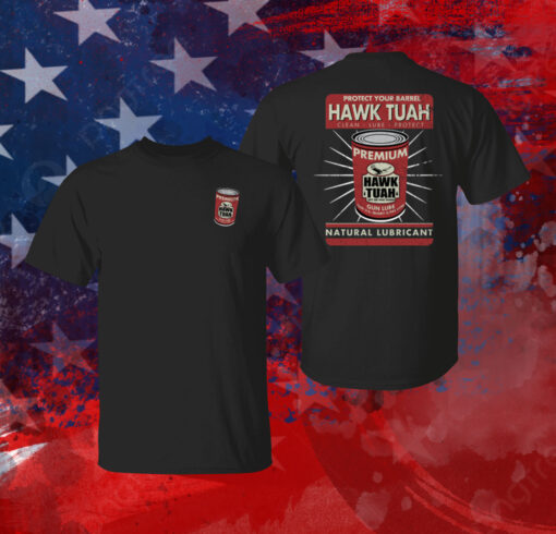 Protect Your Barrel Hawk Tuah Clean Lube Protect Natural Lubricant Tee Shirt