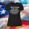 With Fear For Our Democracy I Dissent Sonia Sotomayor Women Shirt