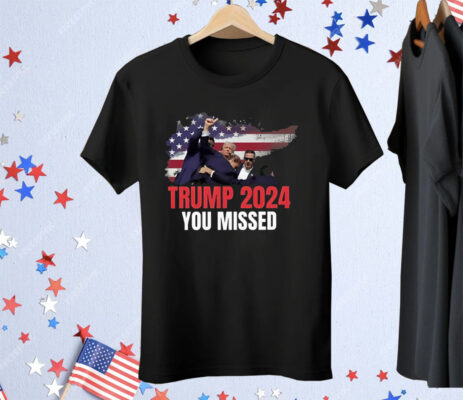 Donald Trump 2024 You Missed Assassination Bloody Ear Tee Shirt