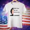 Justice Sotomayor With Fear For Our Democracy I Dissent Tee Shirt