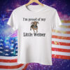 I'm Proud Of My Little Weiner Dog Tee Shirt