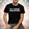 The Summerhays Brothers The F In Orphan Stands For Family Tee Shirt