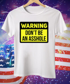 Dave Portnoy Warning Don’t Be An Asshole Tee Shirt