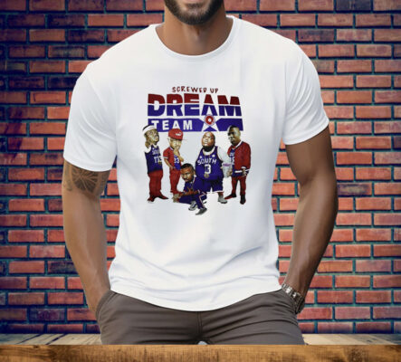 Screwed up dream team Tee Shirt