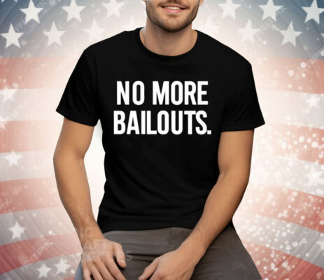 Ian Carroll No More Bailouts Tee Shirt