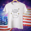 I Took A Good Poop Today Tee Shirt