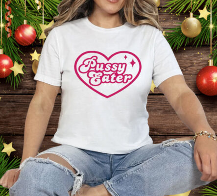 Pussy Eater Tee Shirt
