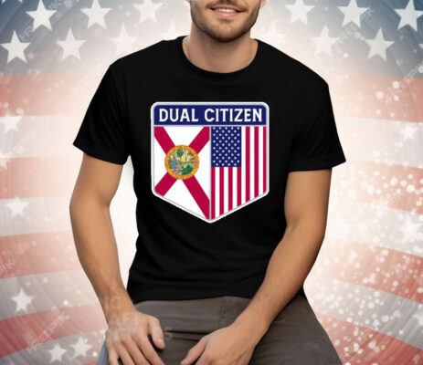 Dual Citizen Of The USA And Florida T-Shirt