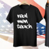 Real men teach Tee Shirt
