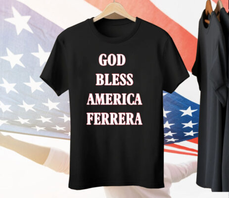 God Bless America Ferrera Tee Shirt
