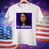 I’m Speaking Kamala Harris Tee Shirt