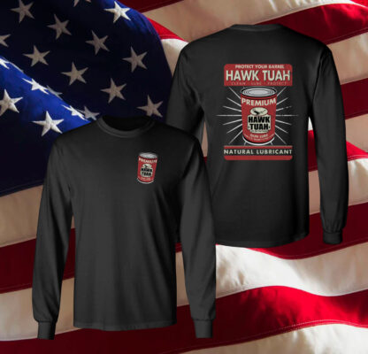 Protect Your Barrel Hawk Tuah Clean Lube Protect Natural Lubricant Sweatshirt