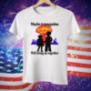 Maybe Armageddon Will Bring Us Together Tee Shirt