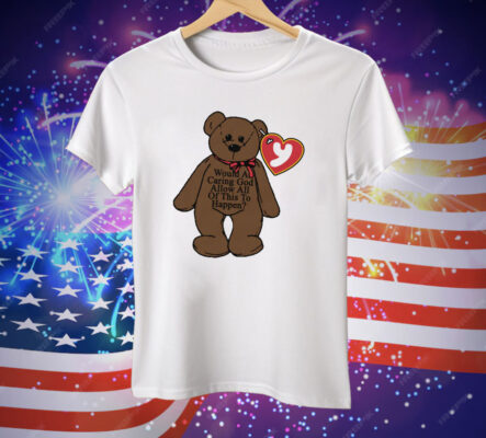 Would A Caring God Allow All Of This To Happen? Renaissance Man Tee Shirt