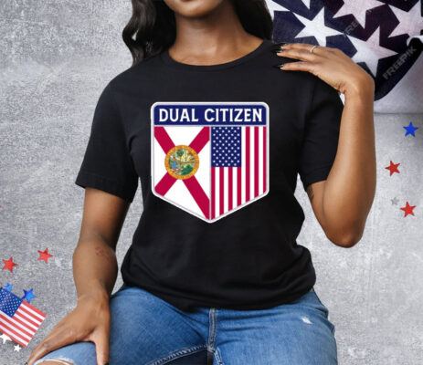 Dual Citizen Of The USA And Florida T-Shirt