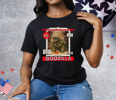 Incredible Unstoppable Godzilla Tee Shirt