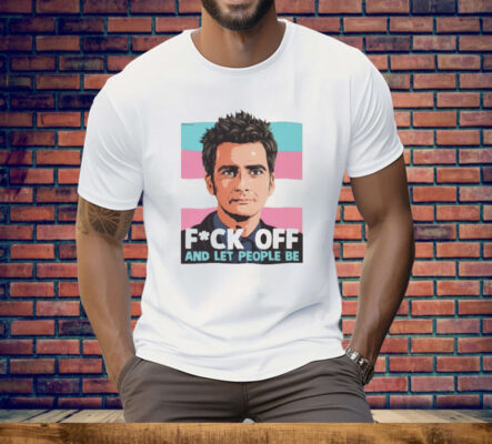 Fuck Off And Let People Be Tee Shirt