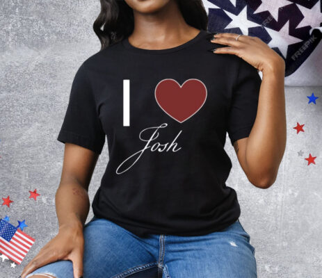 I Love Josh Tee Shirt