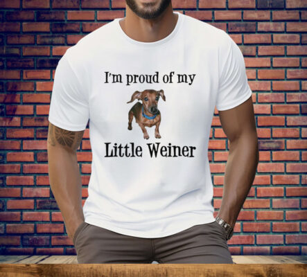 I'm Proud Of My Little Weiner Funny Wiener Dog Tee Shirt