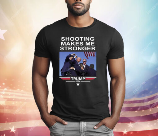 Trump Shooting Makes Me Stronger T-Shirt