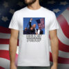 Trump Shot Assassination Attempt Bullet Proof Fist Raised T-Shirt