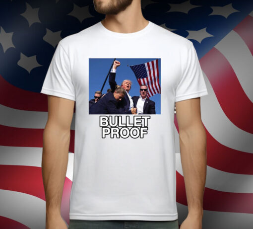 Trump Shot Assassination Attempt Bullet Proof Fist Raised T-Shirt