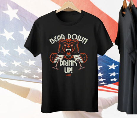 Bear Down Drink Up Tee Shirt