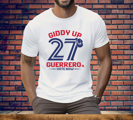 Giddy Up 27 Guerrero Vote Now Tee Shirt