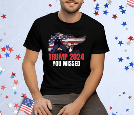 Donald Trump 2024 You Missed Assassination Bloody Ear Tee Shirt