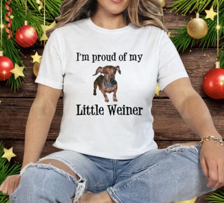 I'm Proud Of My Little Weiner Funny Wiener Dog Tee Shirt
