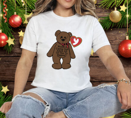 Would A Caring God Allow All Of This To Happen? Renaissance Man Tee Shirt