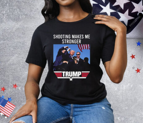 Trump Shooting Makes Me Stronger Tee Shirt