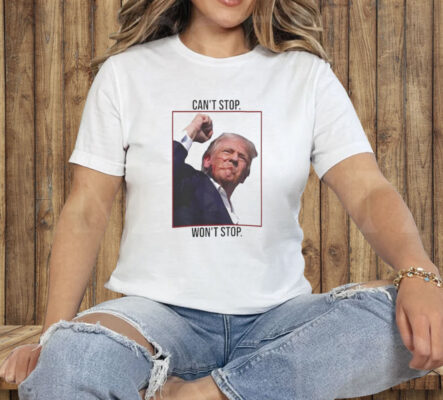 Can’t Stop Won’t Stop Trump Tee Shirt