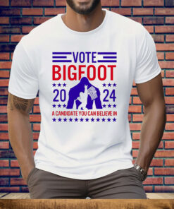 Vote Bigfoot a candidate you can believe in Tee Shirt