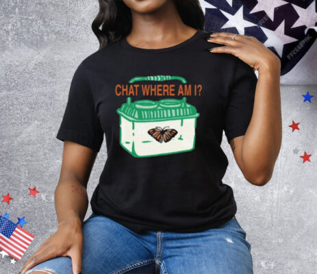 Chat Where Am I Butterfly Tee Shirt