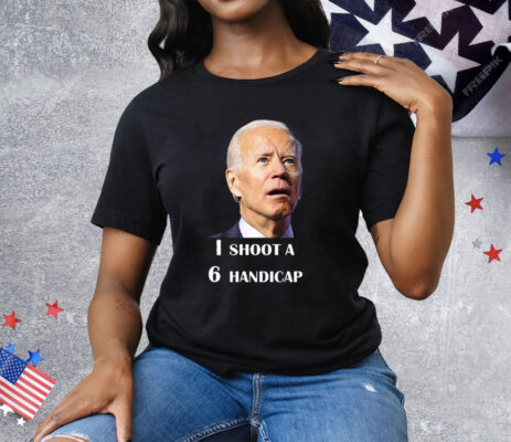 Joe Biden I Shoot A 6 Handicap In Golf Debate 2024 T-Shirt
